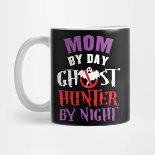 Mom By Day Ghost Hunter By Night Mug